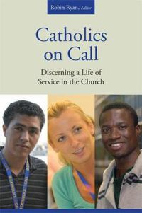 Cover image for Catholics on Call: Discerning a Life of Service in the Church