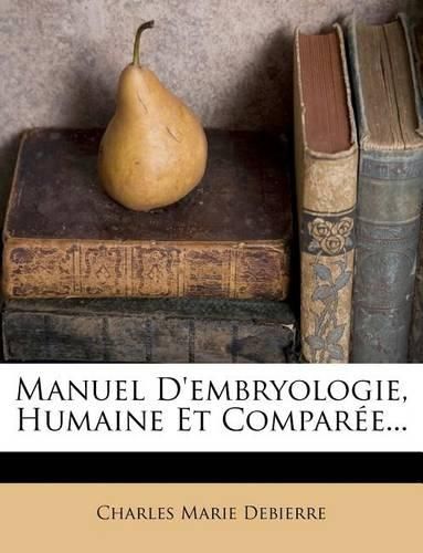 Manuel D'Embryologie, Humaine Et Compar E...