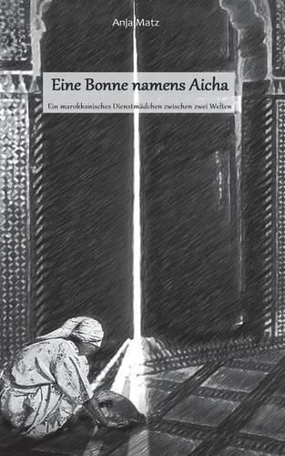 Cover image for Eine Bonne namens Aicha: Ein marokkanisches Dienstmadchen zwischen zwei Welten