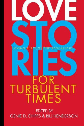 Cover image for Love Stories for Turbulent Times: Loving through the Apocalypse