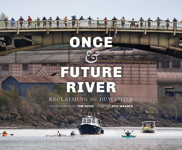 Once and Future River: Reclaiming the Duwamish