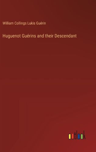 Cover image for Huguenot Guerins and their Descendant