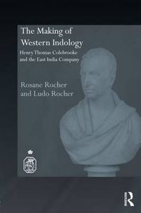 Cover image for The Making of Western Indology: Henry Thomas Colebrooke and the East India Company