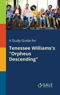 Cover image for A Study Guide for Tenessee Williams's Orpheus Descending