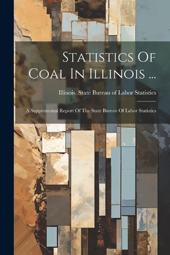 Cover image for Statistics Of Coal In Illinois ...