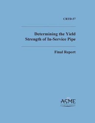 Determinng the Yield Strength of In-Service Pipe