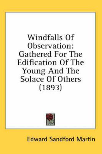 Windfalls of Observation: Gathered for the Edification of the Young and the Solace of Others (1893)