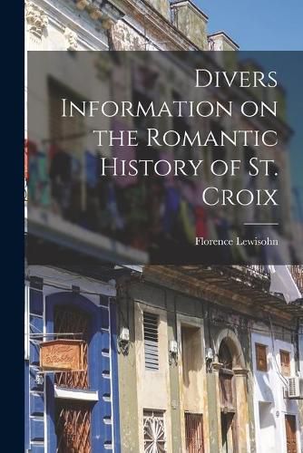 Cover image for Divers Information on the Romantic History of St. Croix