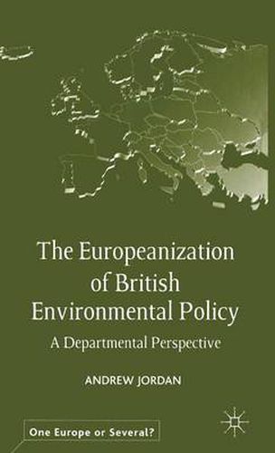 Cover image for The Europeanization of British Environmental Policy: A Departmental Perspective