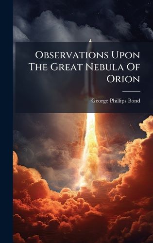 Cover image for Observations Upon The Great Nebula Of Orion