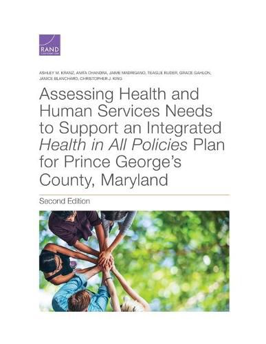 Assessing Health and Human Services Needs to Support an Integrated Health in All Policies Plan for Prince George's County, Maryland