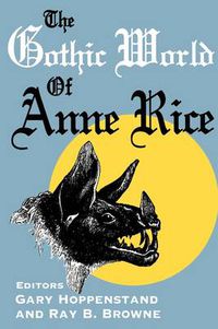 Cover image for The Gothic World of Anne Rice