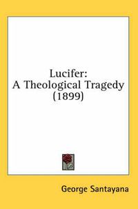 Cover image for Lucifer: A Theological Tragedy (1899)