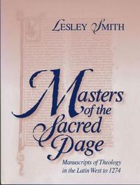 Cover image for Masters of the Sacred Page: Manuscripts of Theology in the Latin West to 1274