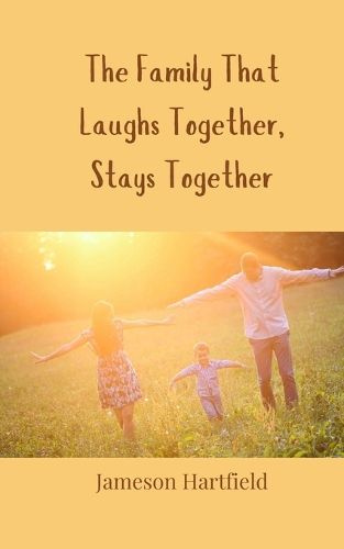 Cover image for The Family That Laughs Together, Stays Together