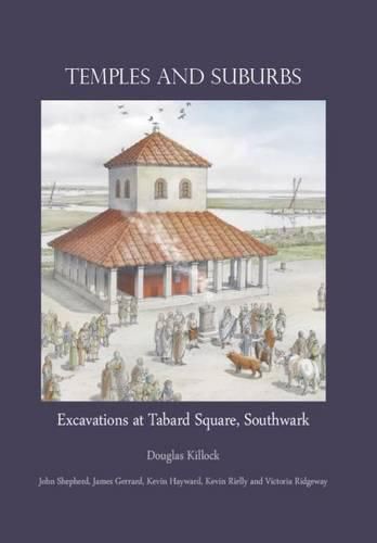 Cover image for Temples and Suburbs: Excavations at Tabard Square, Southwark