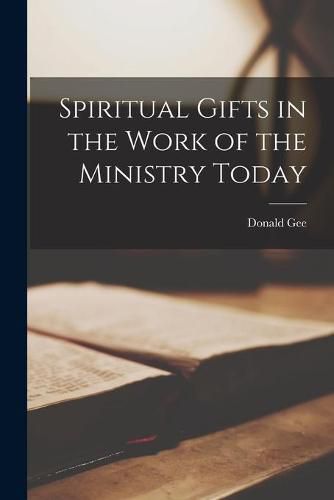 Cover image for Spiritual Gifts in the Work of the Ministry Today