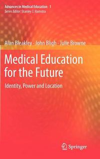 Cover image for Medical Education for the Future: Identity, Power and Location