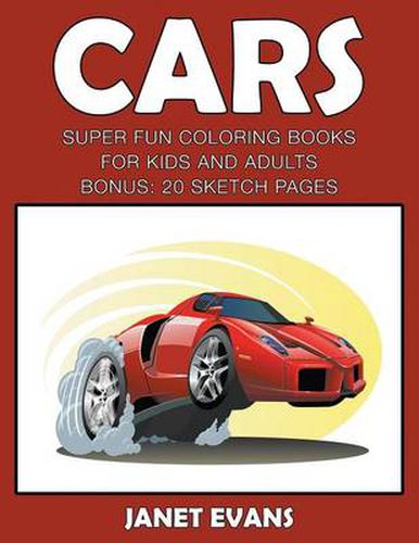 Cover image for Cars: Super Fun Coloring Books For Kids And AdultsCars: Super Fun Coloring Books For Kids And Adults (Bonus: 20 Sketch Pages)