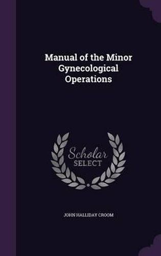 Manual of the Minor Gynecological Operations