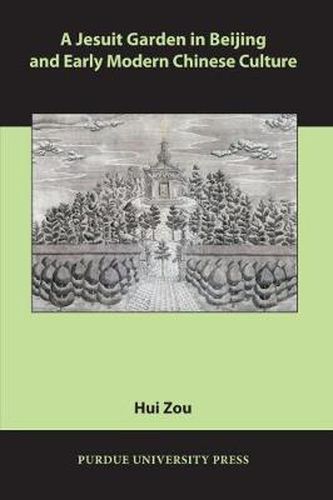 Cover image for A Jesuit Garden in Beijing and Early Modern Chinese Culture