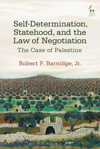 Cover image for Self-Determination, Statehood, and the Law of Negotiation: The Case of Palestine