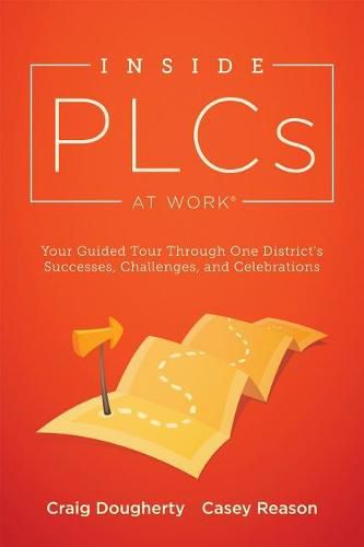 Cover image for Inside Plcs at Work(r): Your Guided Tour Through One District's Successes, Challenges, and Celebrations (How Effective Professional Learning Communities Work)