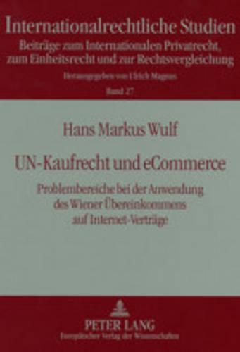 Cover image for Un-Kaufrecht Und Ecommerce: Problembereiche Bei Der Anwendung Des Wiener Uebereinkommens Auf Internet-Vertraege