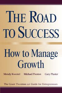 Cover image for The Road to Success: How to Manage Growth