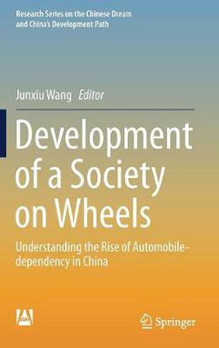 Cover image for Development of a Society on Wheels: Understanding the Rise of Automobile-dependency in China