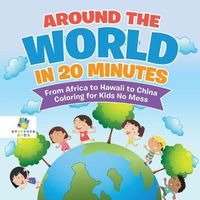 Cover image for Around the World in 20 Minutes From Africa to Hawaii to China Coloring for Kids No Mess