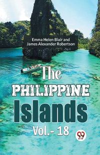 Cover image for The Philippine Islands Vol.- 18