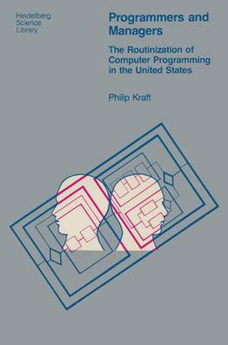 Cover image for Programmers and Managers: The Routinization of Computer Programming in the United States