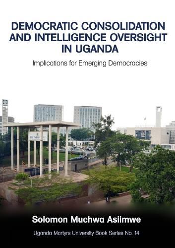 Cover image for Democratic Consolidation and Intelligence Oversight in Uganda