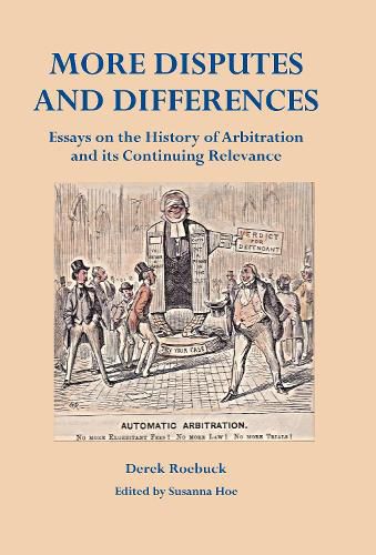 More Disputes and Differences: Essays on the History of Arbitration and ...