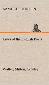 Cover image for Lives of the English Poets: Waller, Milton, Cowley