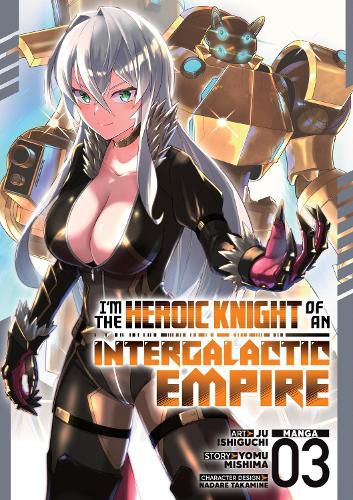 Cover image for I'm the Heroic Knight of an Intergalactic Empire! (Manga) Vol. 3
