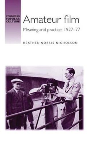 Cover image for Amateur Film: Meaning and Practice c. 1927-77