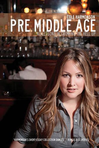 Cover image for Pre Middle Age: 40 Lessons in Growing the Hell Up