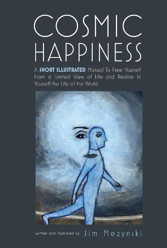 Cover image for Cosmic Happiness: A Short Illustrated Manual to Achieve Ultimate Fulfillment