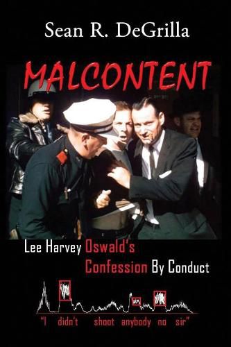 Cover image for Malcontent: Lee Harvey Oswald's Confession by Conduct