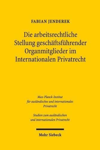 Cover image for Die arbeitsrechtliche Stellung geschaftsfuhrender Organmitglieder im Internationalen Privatrecht