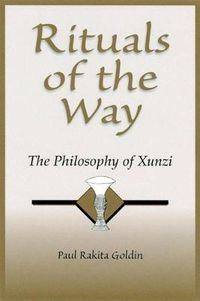 Cover image for Rituals of the Way: The Philosophy of Xunzi