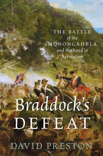 Cover image for Braddock's Defeat: The Battle of the Monongahela and the Road to Revolution