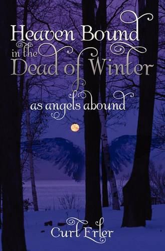 Cover image for Heaven Bound In The Dead Of Winter: As Angels Abound