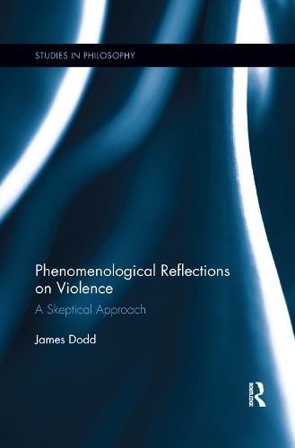 Cover image for Phenomenological Reflections on Violence: A Skeptical Approach