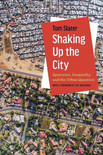 Cover image for Shaking Up the City: Ignorance, Inequality, and the Urban Question