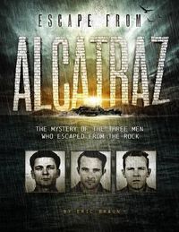 Cover image for Escape from Alcatraz: The Mystery of the Three Men Who Escaped from the Rock