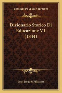 Cover image for Dizionario Storico Di Educazione V1 (1844)