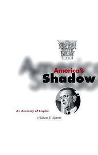 Cover image for America's Shadow: An Anatomy of Empire